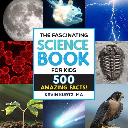 The Fascinating Science Book for Kids 500 Amazing Facts!
