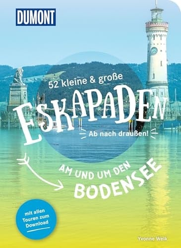 52 kleine & große Eskapaden am und um den Bodensee Ab nach draußen!