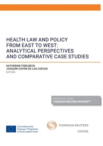 Health Law and Policy from East to West Analytical Perspectives and Comparative Case Studies