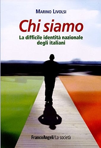 Chi siamo la difficile identità nazionale degli italiani