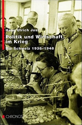 Politik und Wirtschaft im Krieg: Die Schweiz 1938-1948 (German Edition)