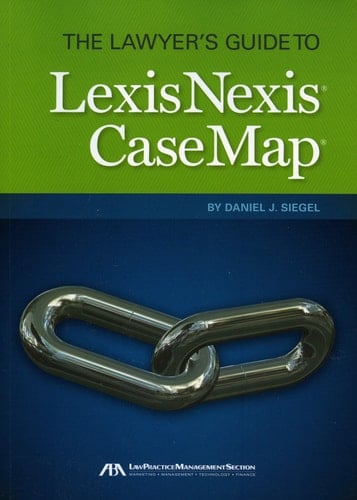 The Lawyer's Guide to LexisNexis CaseMap