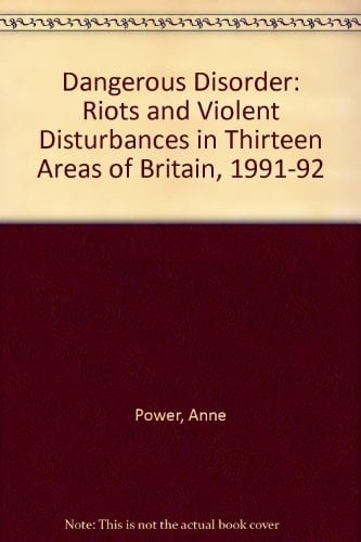 Dangerous Disorder Riots and Violent Disturbances in Thirteen Areas of Britain, 1991-92