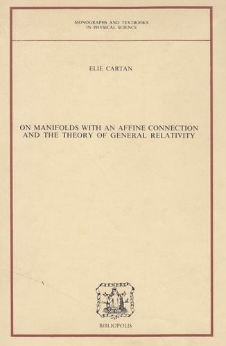 On Manifolds With Affine Connection and the Theory of General Relativity (Monographs and Textbooks in Physical Science)