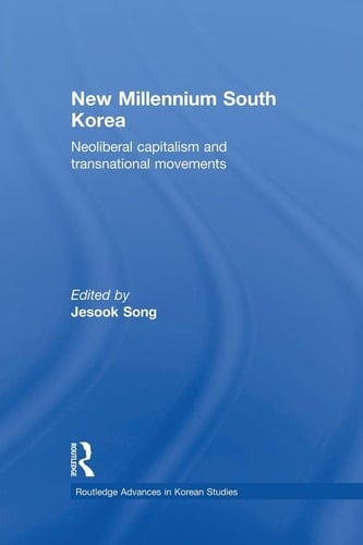 New Millennium South Korea Neoliberal Capitalism and Transnational Movements