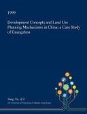 Development Concepts and Land Use Planning Mechanisms in China A Case Study of Guangzhou