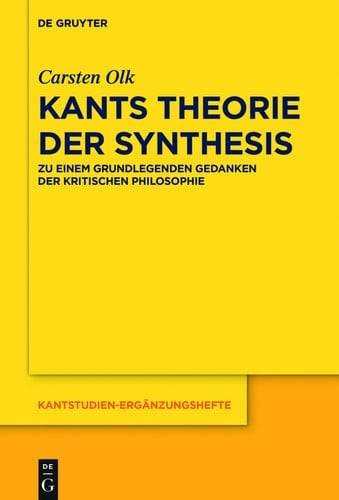 Kants Theorie der Synthesis Zu einem grundlegenden Gedanken der kritischen Philosophie