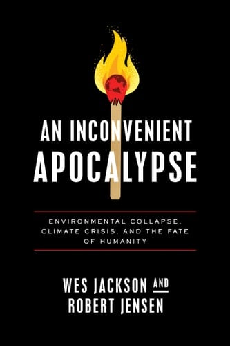 An Inconvenient Apocalypse Environmental Collapse, Climate Crisis, and the Fate of Humanity