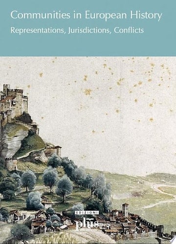 Communities in European History Representations, Jurisdictions, Conflicts