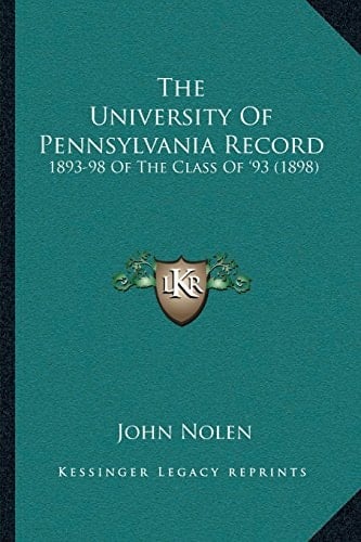 The University Of Pennsylvania Record: 1893-98 Of The Class Of ‘93 (1898)
