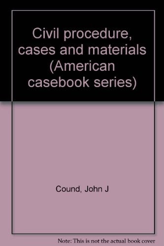 Civil procedure, cases and materials (American casebook series)