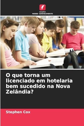 O que torna um licenciado em hotelaria bem sucedido na Nova Zelândia? (Portuguese Edition)