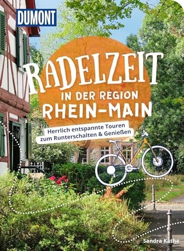 DuMont Radelzeit in der Region Rhein-Main Herrlich entspannte Radtouren zum Runterschalten & Genießen