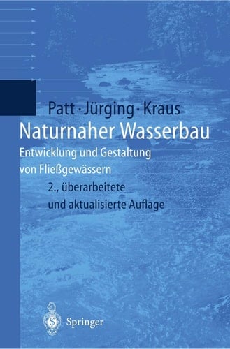 Naturnaher Wasserbau Entwicklung und Gestaltung von Fließgewässern