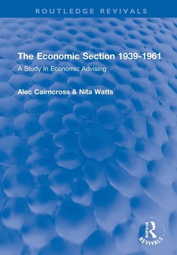 The Economic Section 1939-1961 A Study In Economic Advising