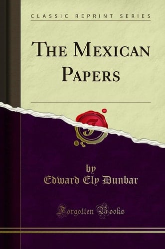 The Mexican Papers (Classic Reprint)