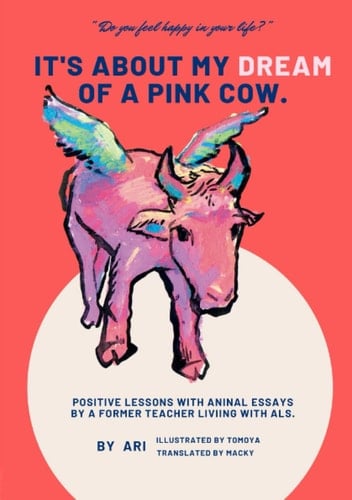 IT IS ABOUT MY DREAM OF A PINK COW.