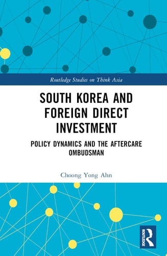 South Korea and Foreign Direct Investment Policy Dynamics and the Aftercare Ombudsman