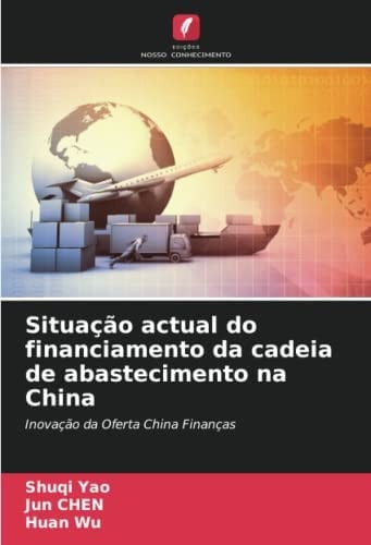 Situação actual do financiamento da cadeia de abastecimento na China: Inovação da Oferta China Finanças (Portuguese Edition)