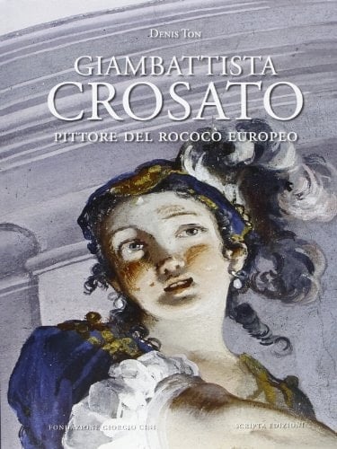 Giambattista Crosato pittore del rococò europeo