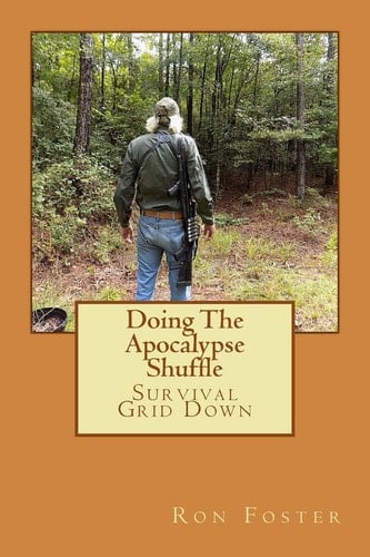 Doing the Apocalypse Shuffle Southern Prepper Adventure Fiction of Survival Grid Down