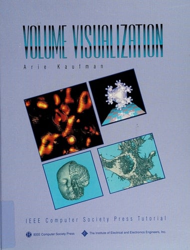 Volume Visualization (IEEE Computer Society Press Tutorial)