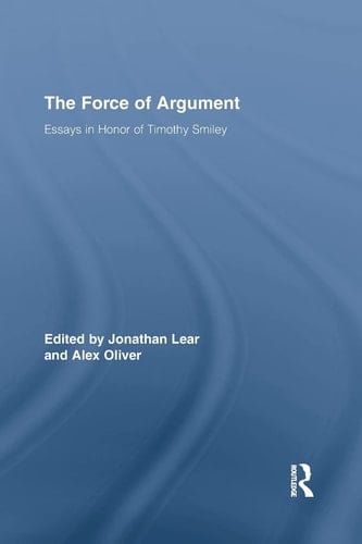 The Force of Argument Essays in Honor of Timothy Smiley