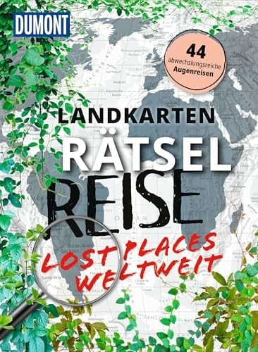 Landkarten-Rätselreise Lost Places weltweit 44 abwechslungsreiche Augenreisen