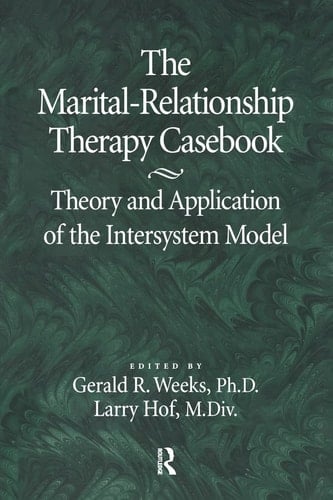 The Marital-Relationship Therapy Casebook Theory and Application of the Intersystem Model