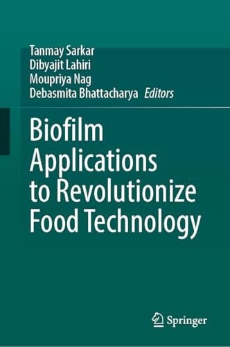 Biofilm Applications to Revolutionize Food Technology