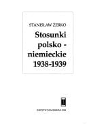 Stosunki polsko-niemieckie 1938-1939 (Studium niemcoznawcze Instytutu Zachodniego) (Polish Edition)