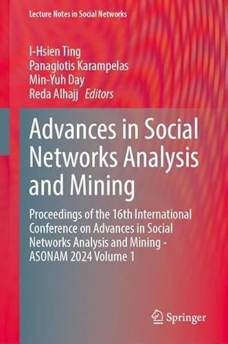 Advances in Social Networks Analysis and Mining Proceedings of the 16th International Conference on Advances in Social Networks Analysis and Mining - ASONAM 2024 Volume 1