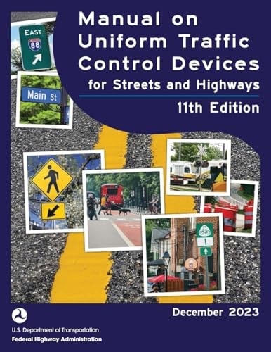 Manual on Uniform Traffic Control Devices for Streets and Highways (MUTCD) 11th Edition, December 2023 (Complete Book, Color Print) National Standards for Traffic Control Devices
