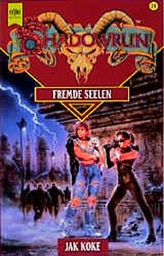 ... Band des Shadowrun-Zyklus Drachenherz-Saga. - Buch 1. Fremde Seelen / Jak Koke. [Übers. aus dem Amerikan. von Christian Jentzsch]