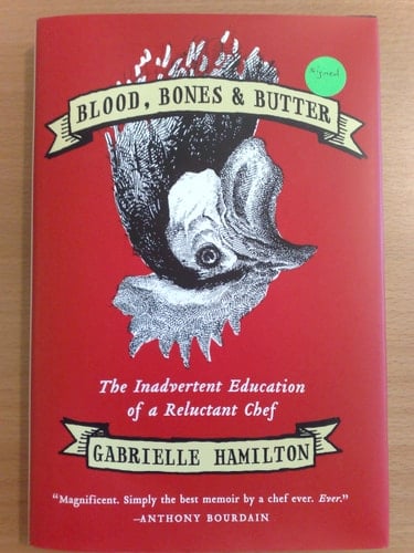 Blood, Bones, & Butter The Inadvertent Education of a Reluctant Chef