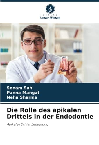 Die Rolle des apikalen Drittels in der Endodontie: Apikales Drittel Bedeutung (German Edition)