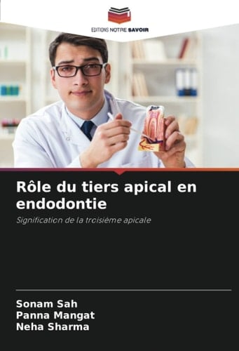 Rôle du tiers apical en endodontie: Signification de la troisième apicale (French Edition)