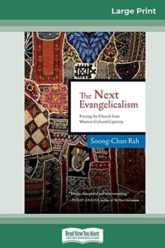 The Next Evangelicalism Releasing the Church from Western Cultural Captivity (16pt Large Print Edition)