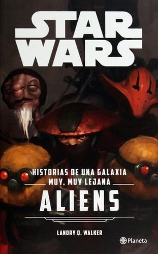 Star Wars. Historia de una galaxia muy, muy lejana: Aliens