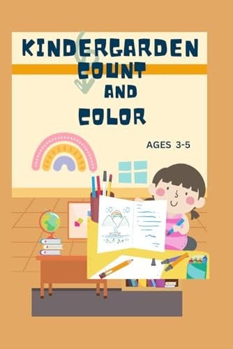 KINDERGARDEN COUNT AND COLOR: FUN COLORING AND LEARNING NUMBERS AGES 3-5