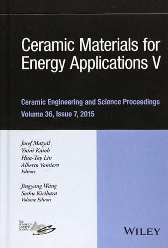 Ceramic Materials for Energy Applications V A Collection of Papers Presented at the 39th International Conference on Advanced Ceramics and Composites, Volume 36, Issue 7