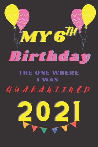 My 6th Birthday: Birthday Notebook Journal For writing Notes. Perfect Gift Ideas For Boys, Girls And kids.