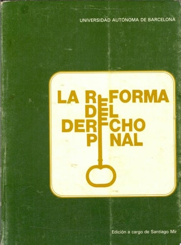 La reforma del derecho penal trabajos del Seminario Hispano-germánico sobre la Reforma del Derecho Penal, Universidad Autónoma de Barcelona, mayo 1979