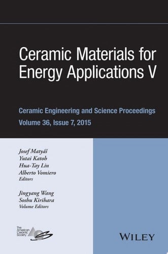 Ceramic Materials for Energy Applications V A Collection of Papers Presented at the 39th International Conference on Advanced Ceramics and Composites, Volume 36, Issue 7
