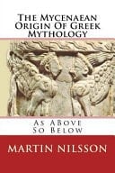 The Mycenaean Origin of Greek Mythology