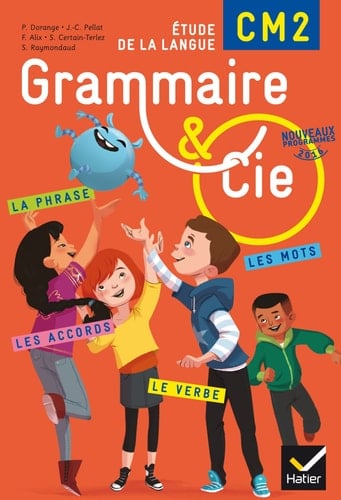Grammaire & Cie CM2 vocabulaire et orthographe, grammaire et orthographe, grammaire et conjugaison, grammaire de la phrase et du texte, orthographe lexicale
