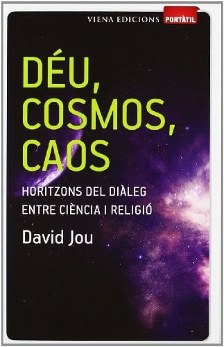 Déu, cosmos, caos horitzons del diàleg entre ciència i religió
