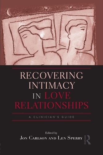 Recovering Intimacy in Love Relationships A Clinician's Guide