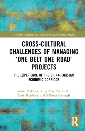 Cross-cultural Challenges of Managing 'One Belt One Road' Projects The Experience of China-Pakistan Economic Corridor