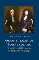 Oranje tegen de Zonnekoning De strijd van Willem III en Lodewijk XIV om Europa